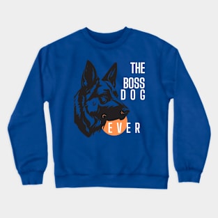 THE BOSS DOG EVER V2 Crewneck Sweatshirt